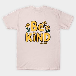 Be Kind Of A Bitch Funny cute Sarcastic Quote T-Shirt